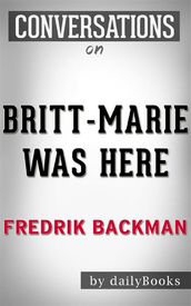 Britt-Marie Was Here: A Novel by Fredrik Backman   Conversation Starters