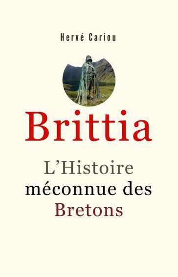Brittia : L'Histoire méconnue des Bretons - Hervé Cariou