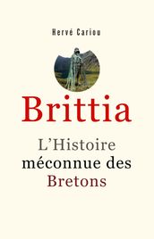 Brittia : L Histoire méconnue des Bretons