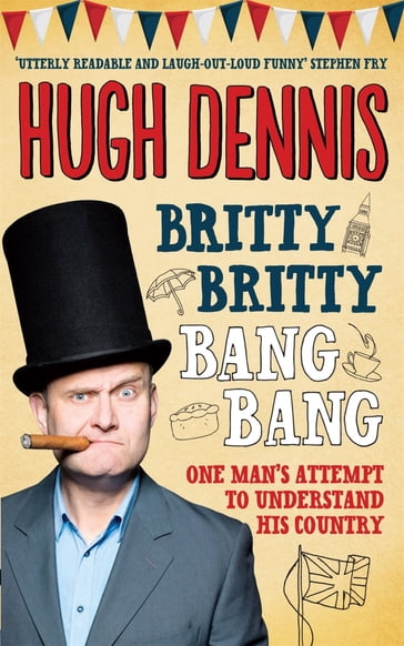 Britty Britty Bang Bang - Hugh Dennis