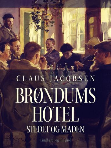 Brøndums Hotel. Stedet og maden - Claus Jacobsen