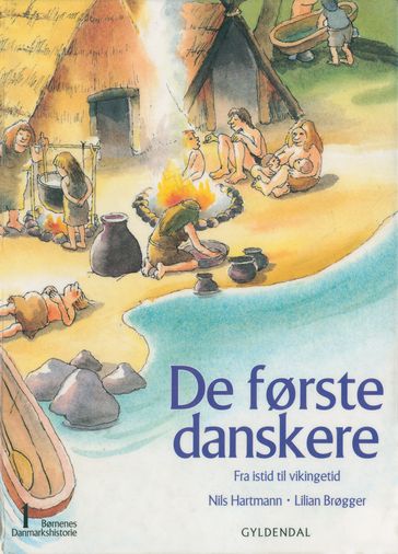 Børnenes Danmarkshistorie 1 - De første danskere - Lilian Brøgger - Nils Hartmann