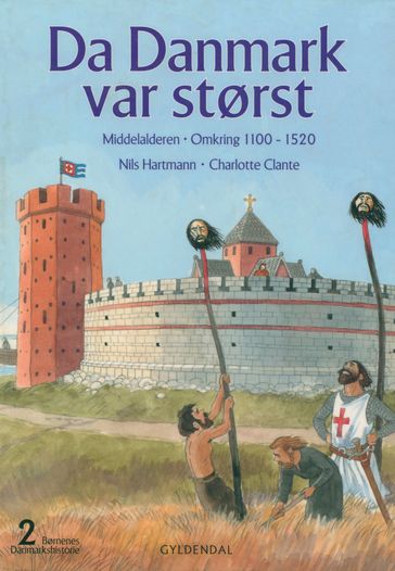 Børnenes Danmarkshistorie 2 - Da Danmark var størst - Nils Hartmann