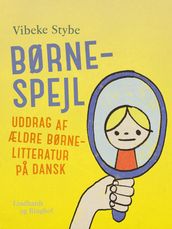 Børnespejl. Uddrag af ældre børnelitteratur pa dansk