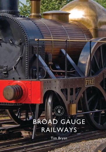 Broad Gauge Railways - Tim Bryan