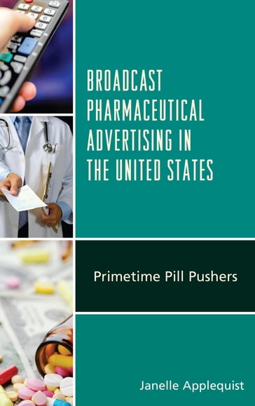Broadcast Pharmaceutical Advertising in the United States - Janelle Applequist - Penn State University
