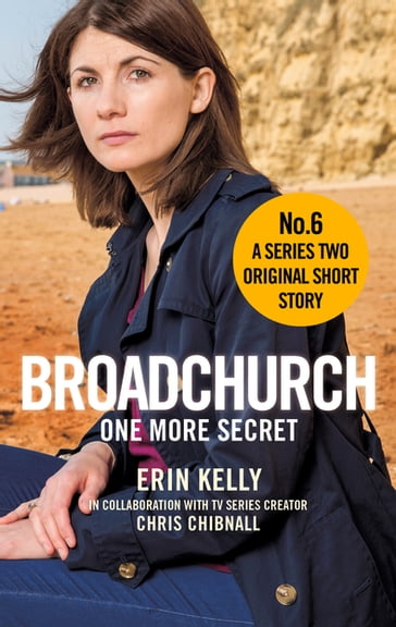 Broadchurch: One More Secret (Story 6) - Chris Chibnall - Erin Kelly