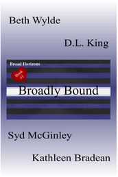 Broadly Bound: Broad Horizons Book #1