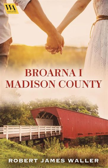 Broarna i Madison County - Robert James Waller