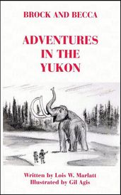 Brock and Becca: Adventures In The Yukon