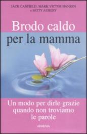 Brodo caldo per la mamma. Un modo per dirle grazie quando non troviamo le parole