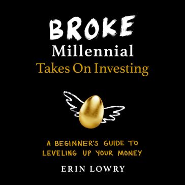 Broke Millennial Takes On Investing - Erin Lowry