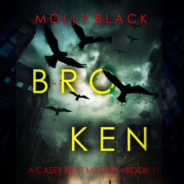 Broken (A Casey Bolt FBI Suspense ThrillerBook One) - Molly Black