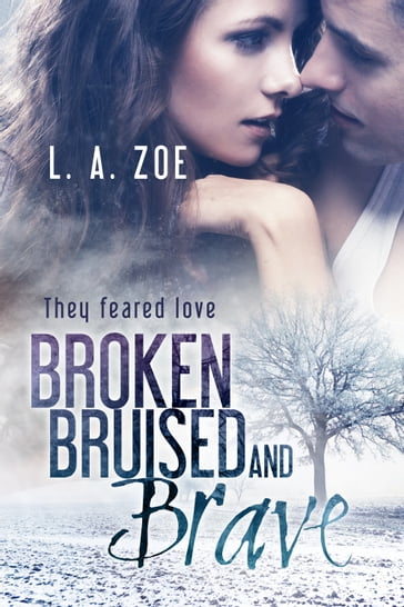 Broken, Bruised and Brave - L.A. Zoe