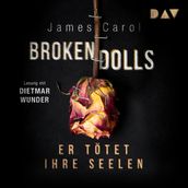 Broken Dolls - Er tötet ihre Seelen (Ungekürzt)