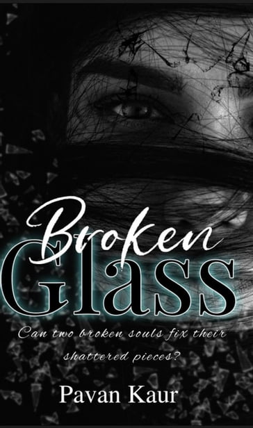 Broken Glass - Pavan Kaur