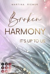 Broken Harmony (It s Up to Us 1)