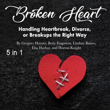 Broken Heart - Elsa Harbor - Horton Knight - Lindsay Baines - Gregory Haynes - Betty Fragment