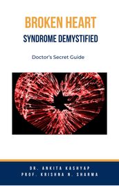 Broken Heart Syndrome Demystified: Doctor s Secret Guide