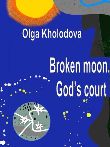Broken Moon. God's Court - Olga Kholodova