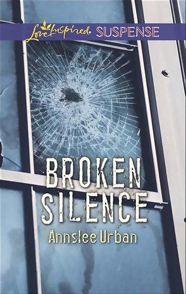 Broken Silence (Mills & Boon Love Inspired Suspense) - Annslee Urban