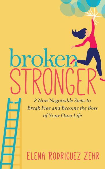 Broken Stronger - Elena Rodriguez Zehr