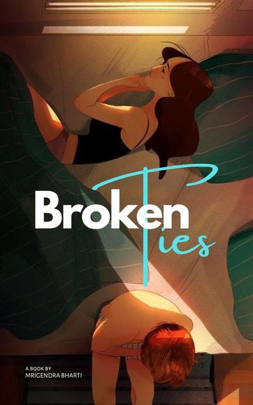 Broken Ties - Mrigendra Bharti