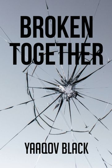 Broken Together - Yaaqov Black