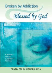 Broken by Addiction, Blessed by God