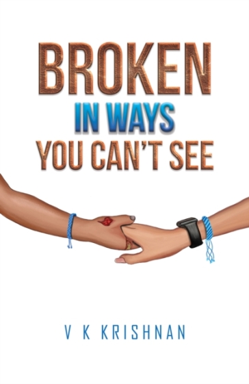 Broken in Ways You Can't See - V K Krishnan