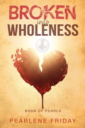 Broken into Wholeness