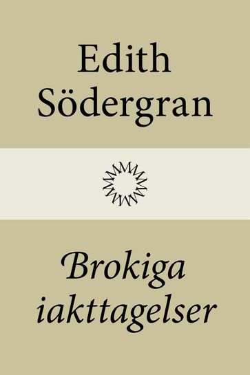 Brokiga iakttagelser - Edith Sodergran - Lars Sundh