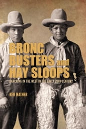 Bronc Busters and Hay Sloops: Ranching in the West in the Early 20th Century