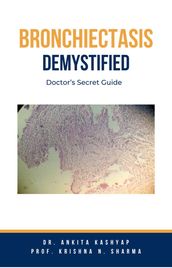Bronchiectasis Demystified: Doctor s Secret Guide