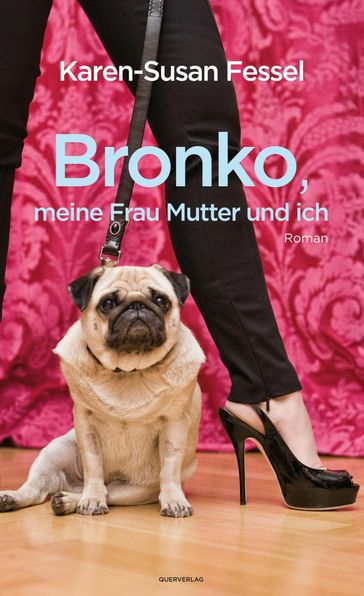 Bronko, meine Frau Mutter und ich - Karen-Susan Fessel