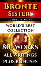 Bronte Sisters Complete Works World s Best Collection