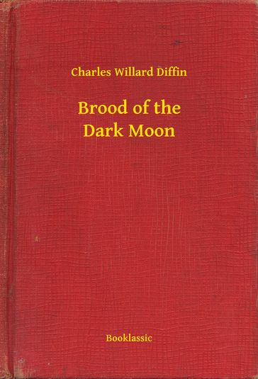 Brood of the Dark Moon - Charles Willard Diffin