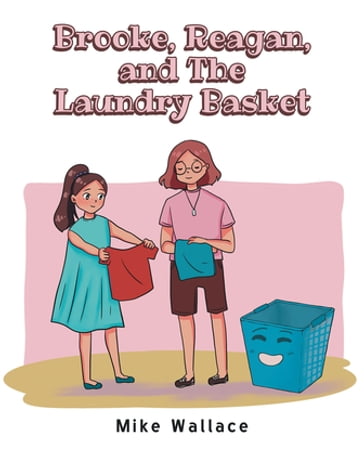 Brooke, Reagan, and The Laundry Basket - Mike Wallace
