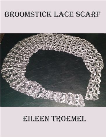 Broomstick Lace Scarf - Eileen Troemel