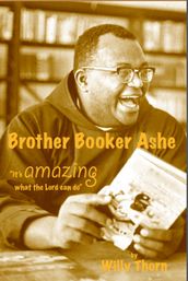 Brother Booker Ashe: It s Amazing What The Lord Can Do