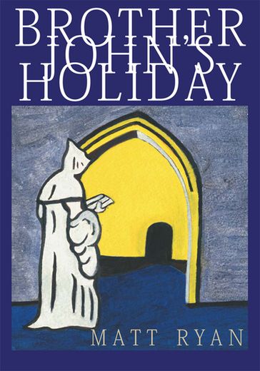 Brother John's Holiday - Matt Ryan