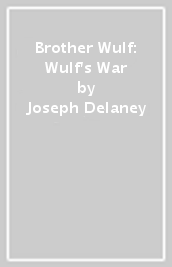 Brother Wulf: Wulf s War