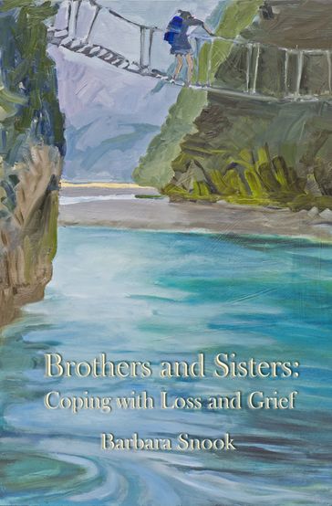 Brothers and Sisters: Coping with Loss and Grief - Barbara Snook