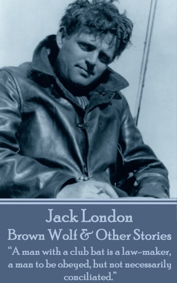 Brown Wolf & Other Stories - Jack London