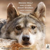 Brown Wolf, and Other Short Stories
