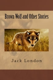 Brown Wolf and Other Stories