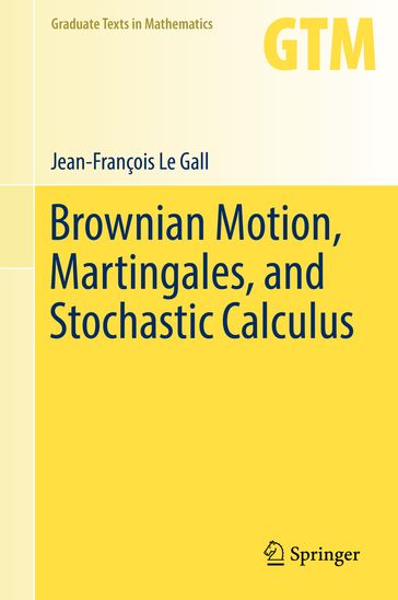 Brownian Motion, Martingales, and Stochastic Calculus - Jean-François Le Gall