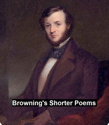 Browning's Shorter Poems - Robert Browning