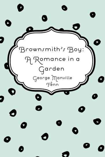 Brownsmith's Boy: A Romance in a Garden - George Manville Fenn