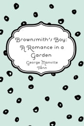 Brownsmith s Boy: A Romance in a Garden